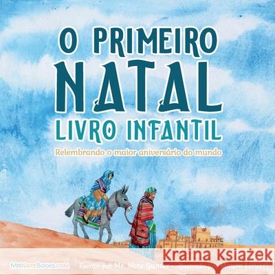 The First Christmas Children's Book (Portuguese): Remembering the World's Greatest Birthday MR Gunter, Mauro Lirussi, MR Nate Books 9780578993614 Tgjs Publishing - książka