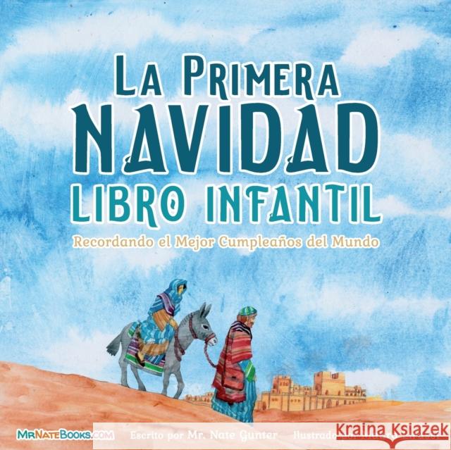 The First Christmas Children's Book (Spanish): Remembering the World's Greatest Birthday Nate Gunter Nate Books Mauro Lirussi 9780578977416 Tgjs Publishing - książka