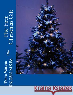 The First Christmas Gift MS Trecia Watso 9780989514323 Angel Wings Publishing - książka
