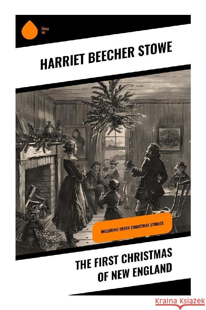 The First Christmas of New England Stowe, Harriet Beecher 9788028373184 Sharp Ink - książka