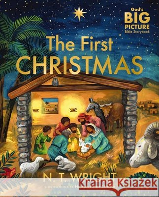 The First Christmas: The Bible's Nativity Story N. T. Wright Helena Perez Garcia 9781400253234 Tommy Nelson - książka