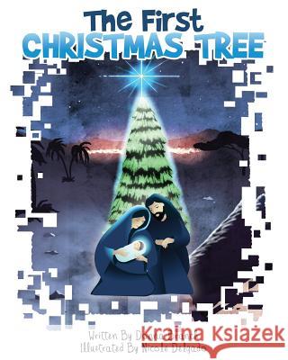 The First Christmas Tree Donna Branch, Nicole Delgado 9781545607121 Xulon Press - książka
