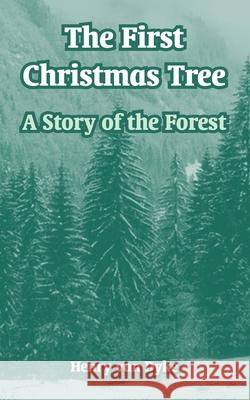 The First Christmas Tree: A Story of the Forest Van Dyke, Henry 9781410107763 Fredonia Books (NL) - książka