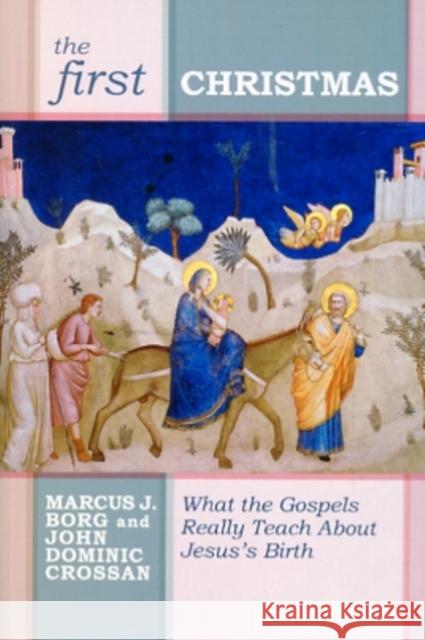 The First Christmas: What The Gospels Really Teach Us About Jesus's Birth John Dominic Crossan 9780281060047 SPCK Publishing - książka