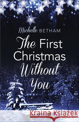 The First Christmas Without You Michelle Betham 9780007591664 One More Chapter - książka