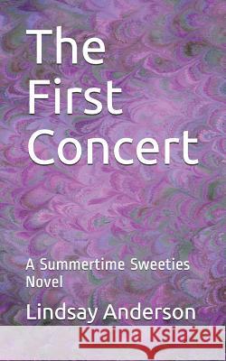 The First Concert: A Summertime Sweeties Novel Lindsay Anderson 9781799133209 Independently Published - książka