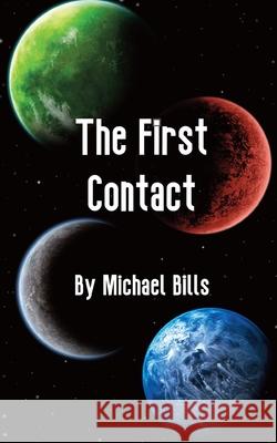The First Contact Michael Bills, Alexandra Pini, Cathy Bills 9781734793802 Michael Bills - książka