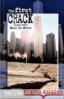 The First Crack: Tales From Below The Bottom Jay, Erik 9781456316587 Createspace - książka