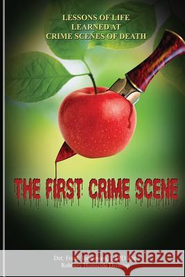 The First Crime Scene: Lessons of Life Learned at Crime Scenes of Death Det Frank Tomlinson 9781449537975 Createspace - książka