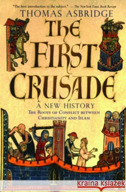 The First Crusade: A New History Asbridge, Thomas 9780195189056 Oxford University Press - książka