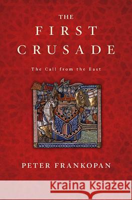 The First Crusade: The Call from the East Peter Frankopan 9780674059948 Belknap Press - książka