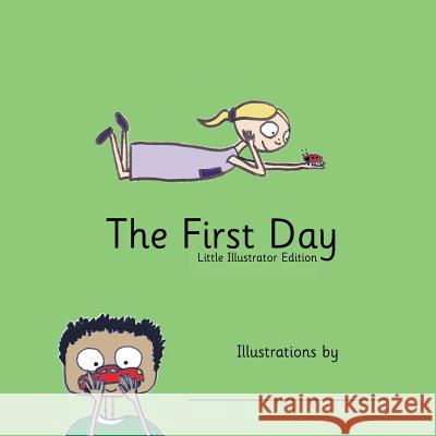 The First Day: Little Illustrator Edition Angela Smith   9780992720216 Gauge - książka