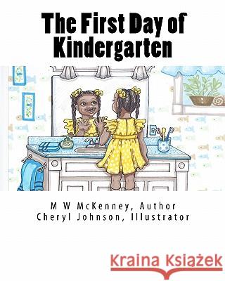 The First Day of Kindergarten M. W. McKenney Cheryl Johnson 9781461094289 Createspace - książka