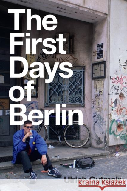 The First Days of Berlin: The Sound of Change Ulrich Gutmair Simon Pare 9781509547296 Polity Press - książka