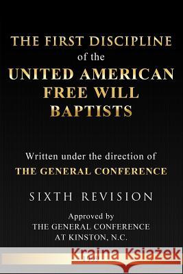 The First Discipline of the United American Free Will Baptists Ronald R. Mayo 9781733112703 Anointed Fire - książka