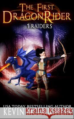 The First DragonRider: Raiders Kevin McLaughlin 9781092731263 Independently Published - książka