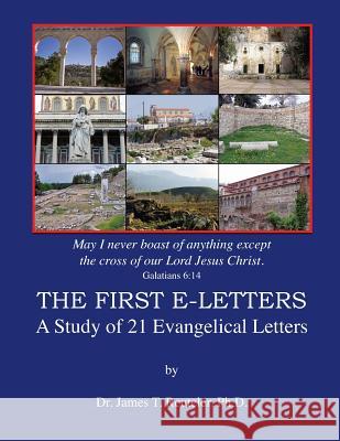 The First E-Letters: A Study of 21 Evangelical Letters Dr James T. Reutele 9781466235878 Createspace - książka