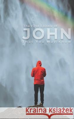The First Epistle of John: That You May Know Allen L Elder J I Parker  9798839881013 Independently Published - książka