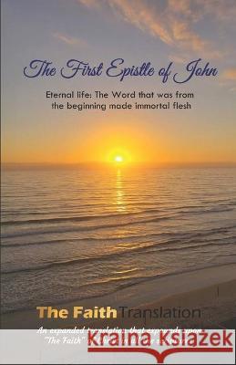 The First Epistle of John, The Faith Translation John A. Fazio 9781735821504 John Fazio - książka