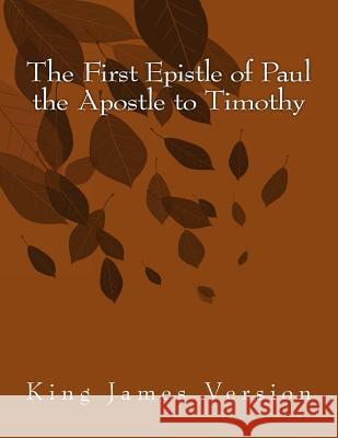 The First Epistle of Paul the Apostle to Timothy: King James Version Hastings Paul 9781515240235 Createspace - książka