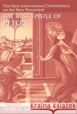 The First Epistle of Peter Peter H. Davids 9780802825162 Wm. B. Eerdmans Publishing Company - książka