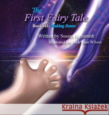 The First Fairy Tale: Making Sense Susan Highsmith Mark Sean Wilson 9781949809701 Words Matter Publishing - książka