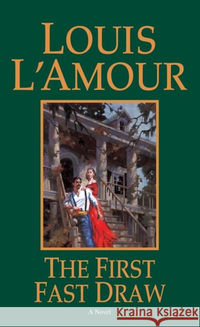 The First Fast Draw: A Novel Louis L'Amour 9780553252248 Bantam Doubleday Dell Publishing Group Inc - książka