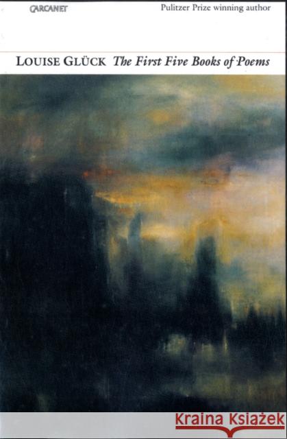 The First Five Books of Poems Louise Gluck 9781857543124 Carcanet Press Ltd - książka