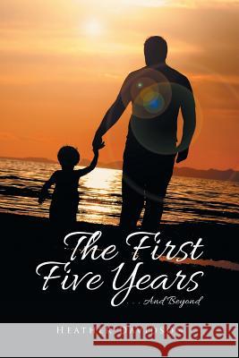 The First Five Years: . . . And Beyond Davidson, Heather 9781499099003 Xlibris - książka