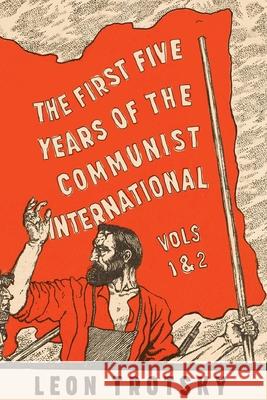 The First Five Years of the Communist International Leon Trotsky Fred Weston 9781913026158 Wellred - książka