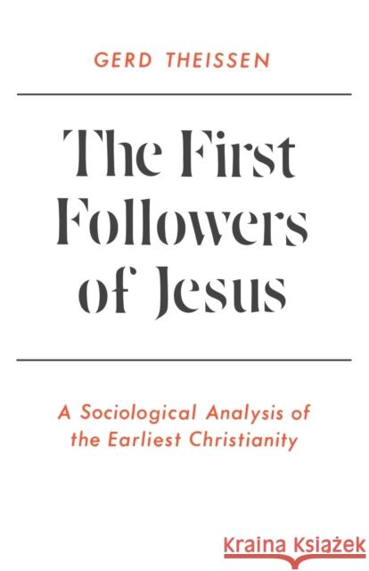 The First Followers of Jesus: A Sociological Analysis of the Earliest Christianity Theissen, Gerd 9780334004790 SCM Press - książka