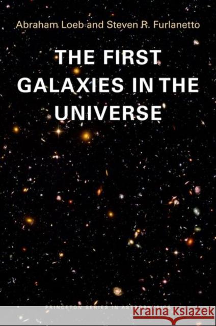 The First Galaxies in the Universe Abraham Loeb 9780691144917  - książka