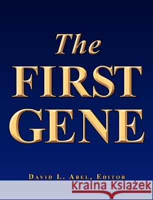 The First Gene: The Birth of Programming, Messaging and Formal Control. Abel, David L. 9780965798891 Longview Press -- Academic - książka