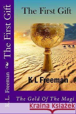 The First Gift Keith Freeman 9781532837494 Createspace Independent Publishing Platform - książka