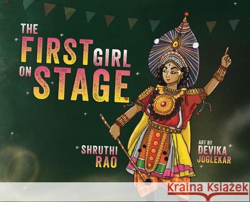 The First Girl on Stage: Tunga Dances the Yakshagana Shruthi Rao Devika Joglekar 9781949528169 Yali Books - książka