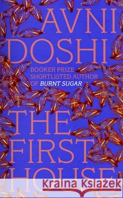 The First House Avni Doshi 9780241819081 Penguin Books Ltd - książka