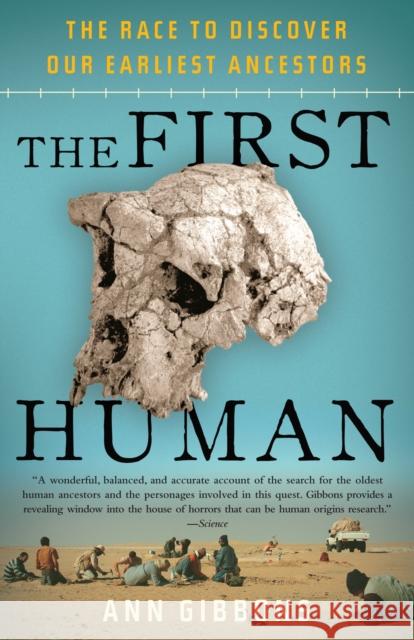 The First Human: The Race to Discover Our Earliest Ancestors Gibbons, Ann 9781400076963 Anchor Books - książka