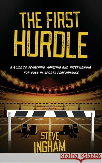 The First Hurdle Steve Ingham 9780995464377 Simply Said - książka
