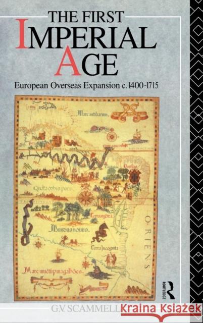 The First Imperial Age: European Overseas Expansion 1500-1715 Geoffrey V. Scammell 9781138135246 Routledge - książka