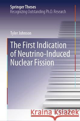 The First Indication of Neutrino-Induced Nuclear Fission Tyler Johnson 9783032019356 Springer - książka