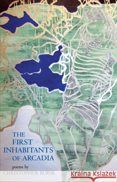 The First Inhabitants of Arcadia Bursk, Christopher 9781557288134 University of Arkansas Press - książka