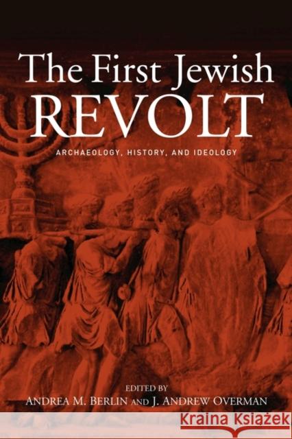 The First Jewish Revolt: Archaeology, History and Ideology Berlin, Andrea M. 9780415620246 Routledge - książka