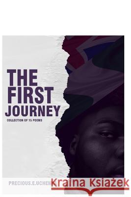 The First Journey Precious Uchenna Ebigu 9798373628693 Independently Published - książka