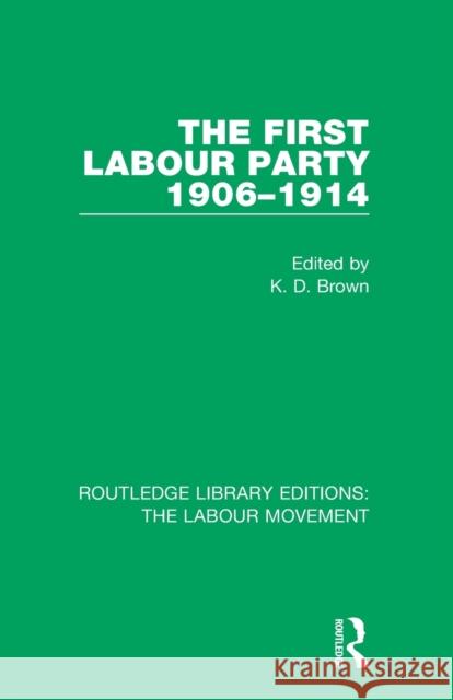 The First Labour Party 1906-1914 K. D. Brown 9781138326873 Routledge - książka