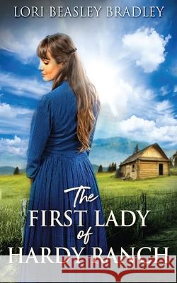 The First Lady Of Hardy Ranch Lori Beasle 9784867511039 Next Chapter - książka