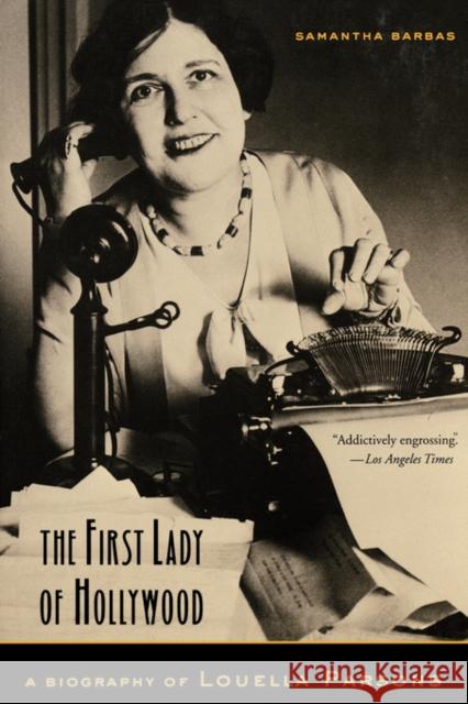 The First Lady of Hollywood: A Biography of Louella Parsons Barbas, Samantha 9780520249851 University of California Press - książka