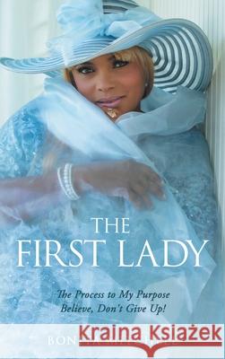 The First Lady: The Process to My Purpose Believe, Don't Give Up! Bonita Mitchell 9781664228825 WestBow Press - książka