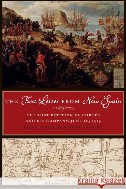 The First Letter from New Spain: The Lost Petition of Cortés and His Company, June 20, 1519 Schwaller, John F. 9781477307632 University of Texas Press - książka