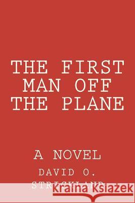 The First Man Off The Plane Strickland, David O. 9780615670577 Penny-A-Page Press - książka