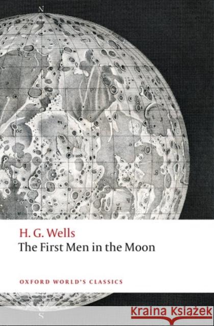 The First Men in the Moon H. G. Wells Simon J. James 9780198705048 Oxford University Press, USA - książka